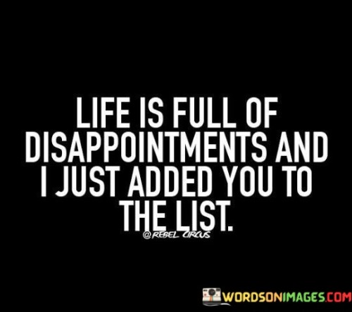 Life Is Full Of Disappointments And I Just Added Quotes