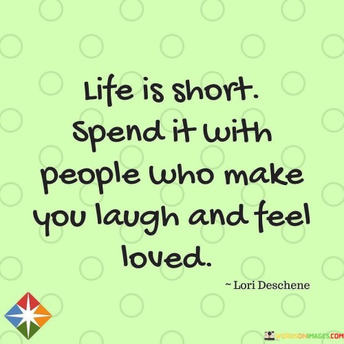 Life-Is-Short-Spend-It-With-People-Who-Make-You-Quotes.jpeg