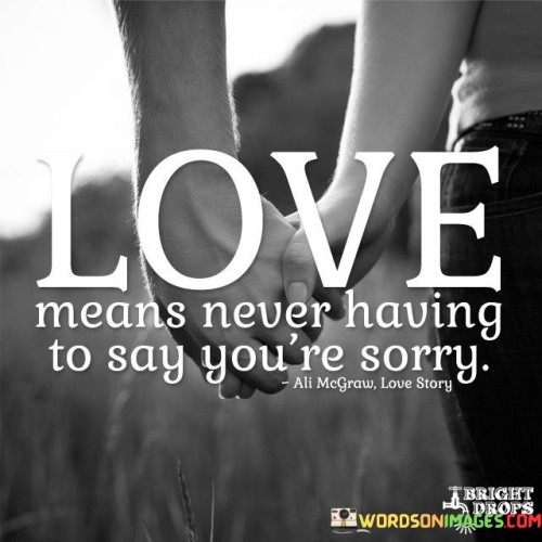 Love Means Never Having To Say You're Sorry Quotes