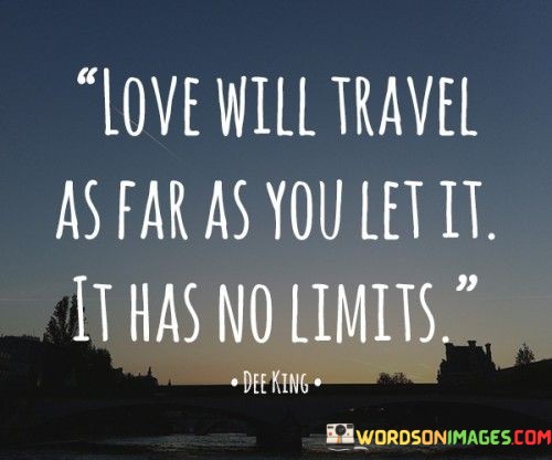 Love-Will-Travel-As-Far-As-You-Let-It-It-Has-No-Limits-Quotes.jpeg