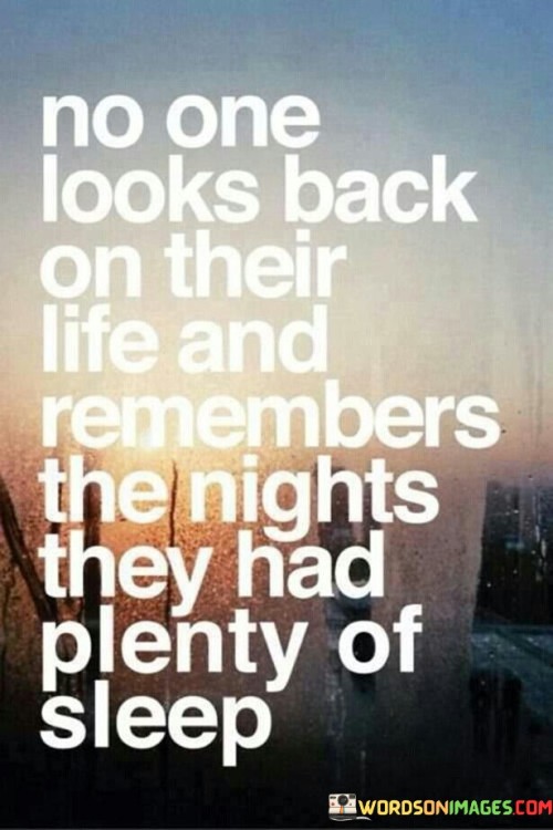 No One Looks Back On Their Life And Remembers Quotes