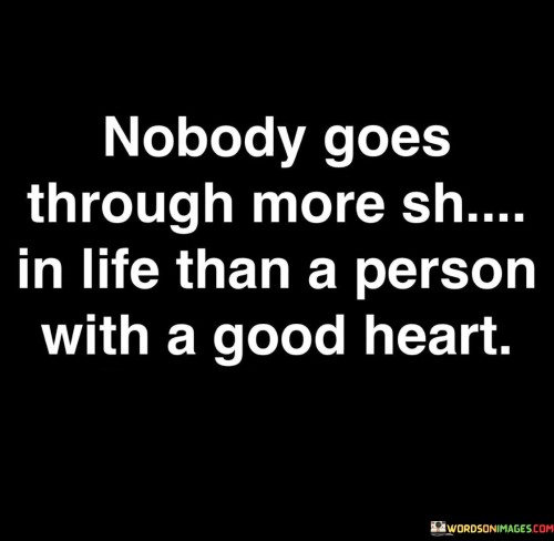 Nobody-Goes-Through-More-Sh-In-Life-Than-A-Person-Quotes.jpeg