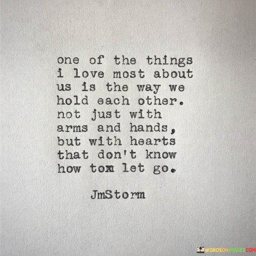 One Of The Things I Love Most About Us Is The Way Quotes