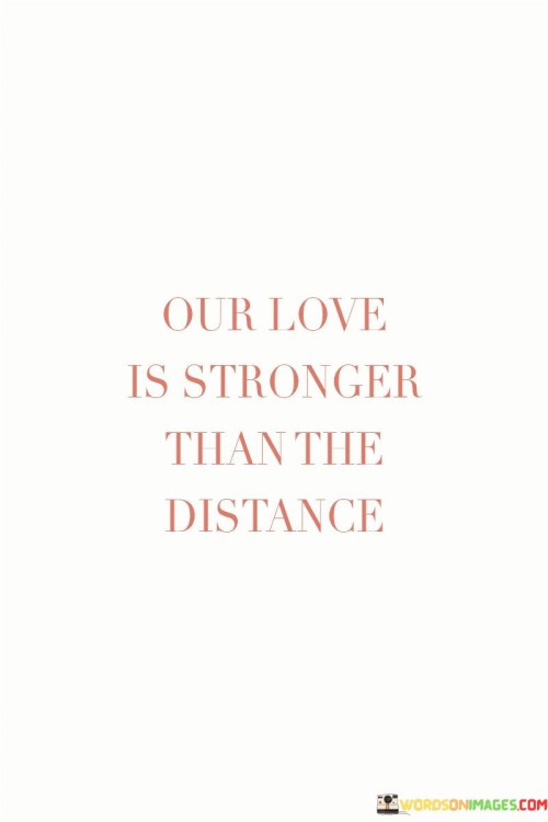 Our Love Is Stronger Than Teh Distance Quotes