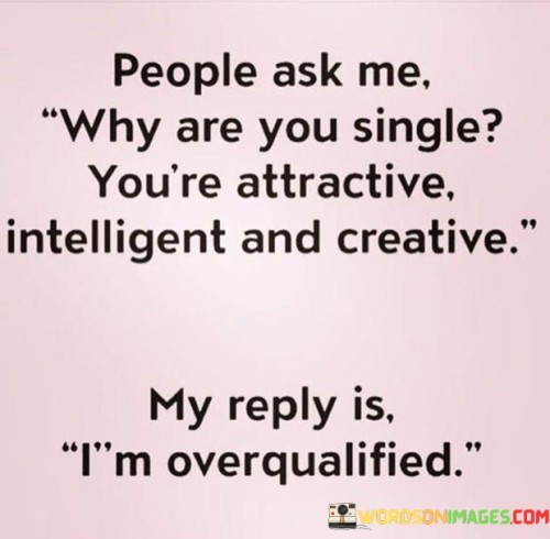 People-Ask-Me-Why-Are-You-Single-Youre-Attractive-Intelligent-And-Quotes.jpeg