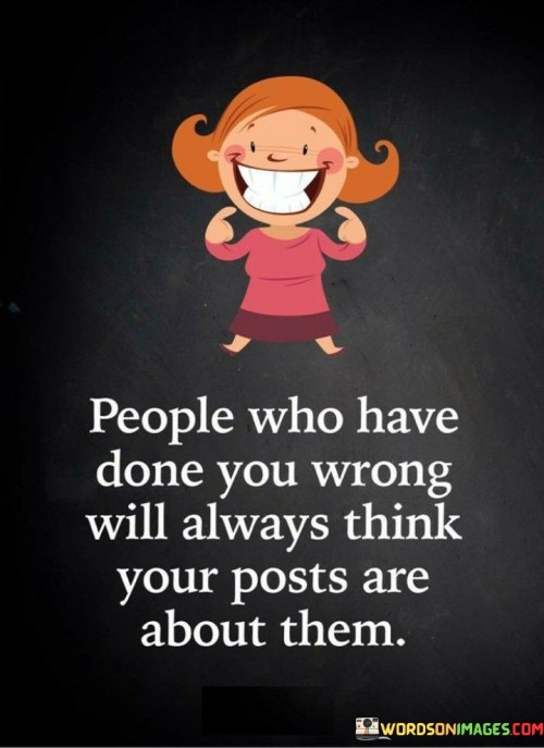 People Who Have Done You Wrong Will Always Think About Them Quotes