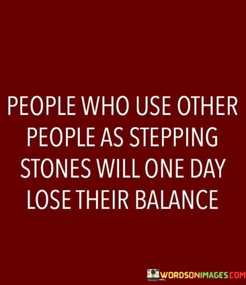 People Who Use Other People As Stepping Stones Quotes