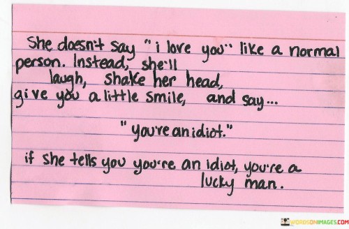 She Doesn't Say I Love You Like A Normal Person Instead She'll Laugh Quotes