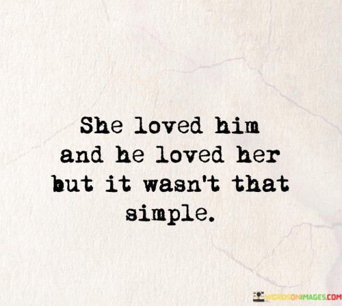 She Loved Him And He Loved Her But It Wasn't Quotes