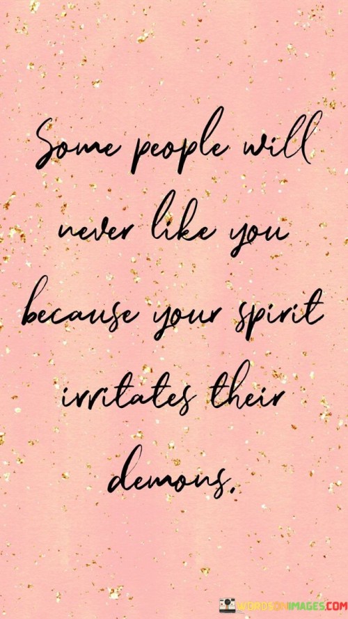 Some People Will Never Like You Because Your Spirit Quotes