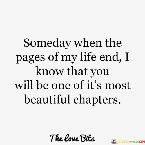 Someday-When-The-Pages-Of-My-Life-End-I-Know-That-You-Quotes.jpeg