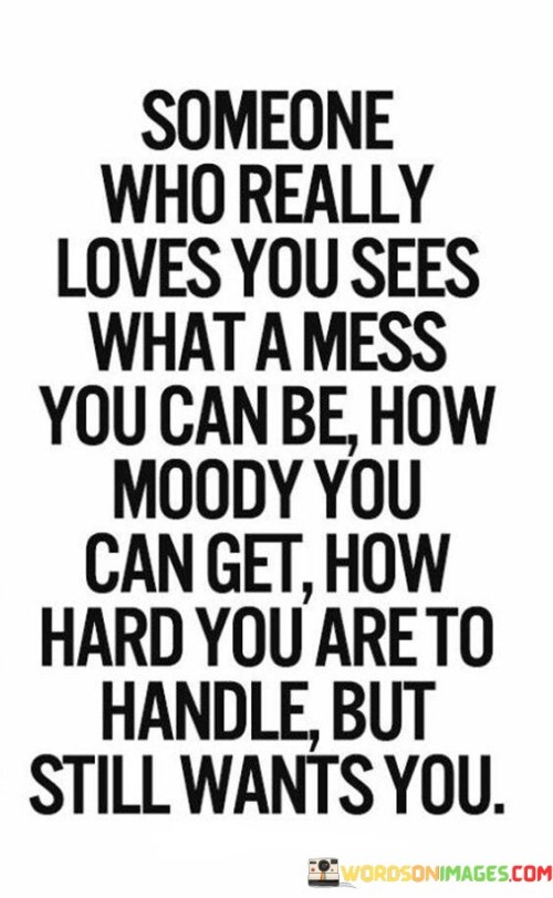 Someone Who Really Loves You Sees What A Mess You Can Be Quotes