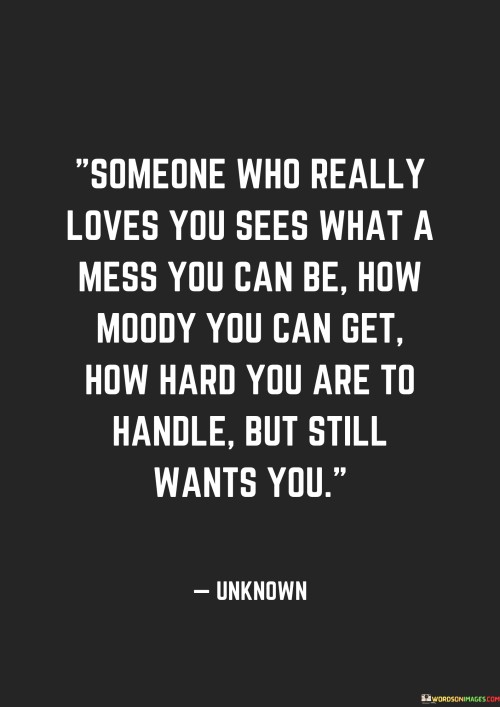 Someone Who Really Loves You Sees What A Mess You Can Quotes