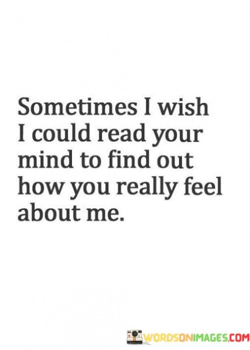 Sometimes I Wish I Could Read Your Mind To Find Quotes