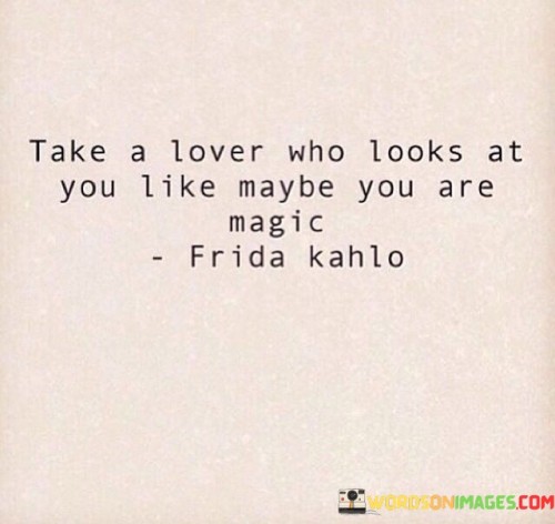 Take A Lover Who Looks At You Like Maybe Quotes