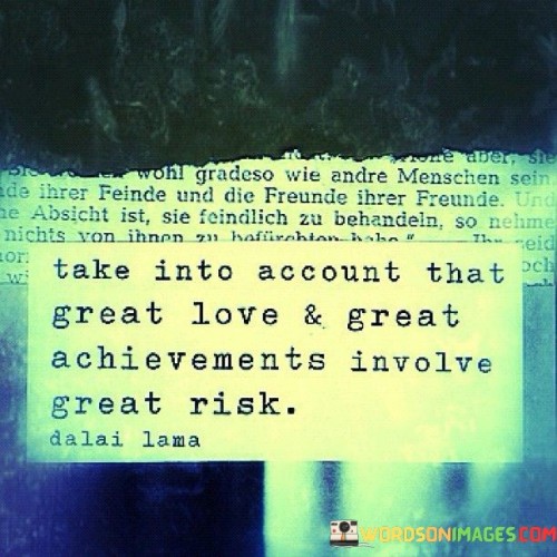 Take Into Account That Great Love And Great Achievement Quotes