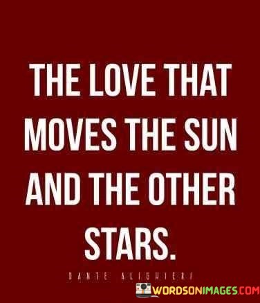 The-Love-That-Moves-The-Sun-And-The-Other-Stars-Quotes.jpeg