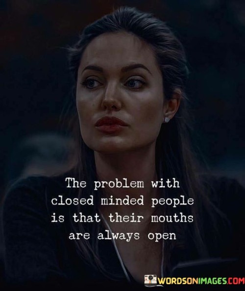 The Problem With Closed Minded People Quotes