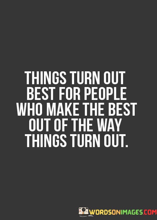 Things-Turn-Out-Best-For-People-Who-Make-The-Best-Quotes.jpeg