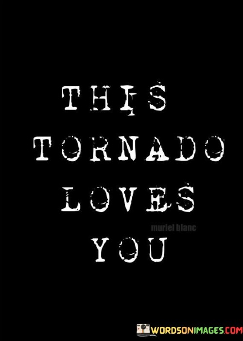 This Tornado Loves You Quotes