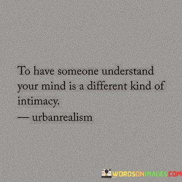 To-Have-Someone-Understand-You-Mind-Is-A-Different-Kind-Of-Quotes.jpeg