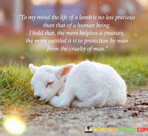 To-My-Mind-The-Life-Of-A-Lamb-Is-No-Less-Precious-Than-That-Of-A-Human-Being-Quotes.jpeg