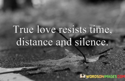 True-Love-Resists-Time-Distance-And-Silence-Quotes.jpeg