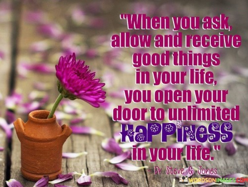 When You Ask Allow And Receive Good Things In Your Life Quotes