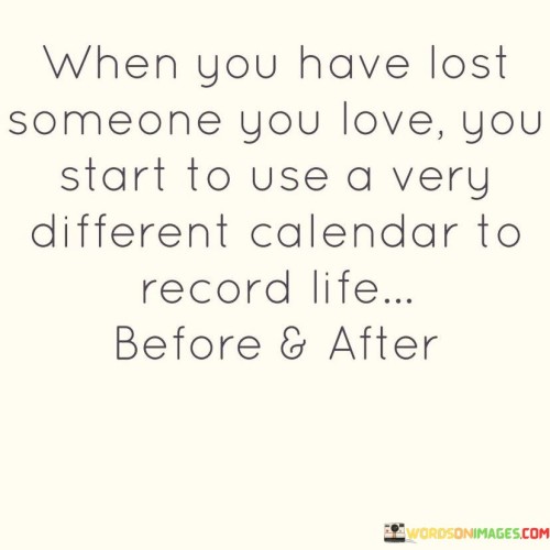 When You Have Lost Someone You Love You Start To Use Quotes