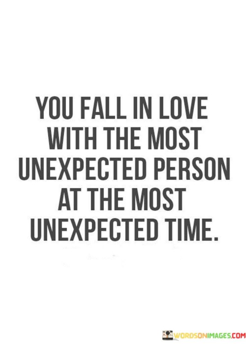 You Fall In Love With The Most Unexpected Person At The Quotes