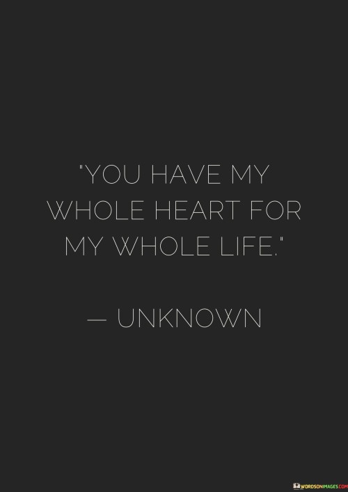 You Have My Whole Heart For My Whole Life Quotes