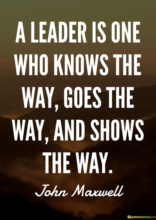 A-Leader-Is-One-Who-Knows-The-Way-Goes-The-Way-And-Shows-The-Way-Quotes.jpeg