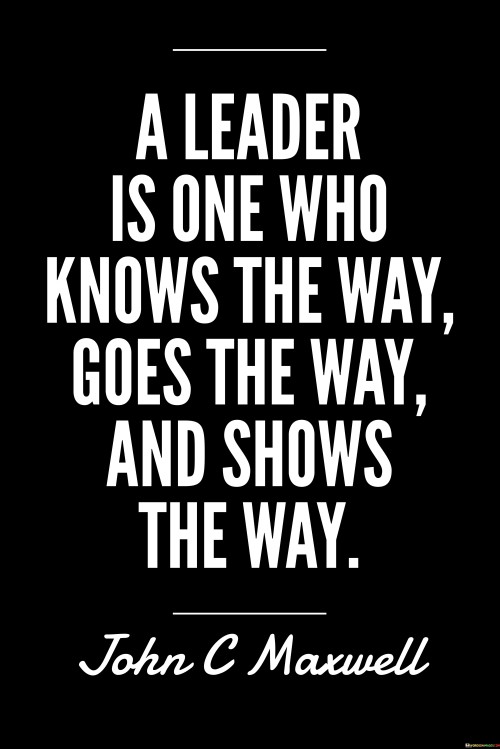 A Leader Is One Who Knows The Way Goes The Way Quotes