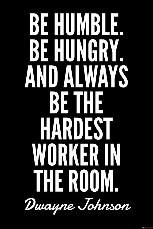 Be-Humble-Be-Hungry-And-Always-Be-The-Hardest-Worker-Quotes.jpeg