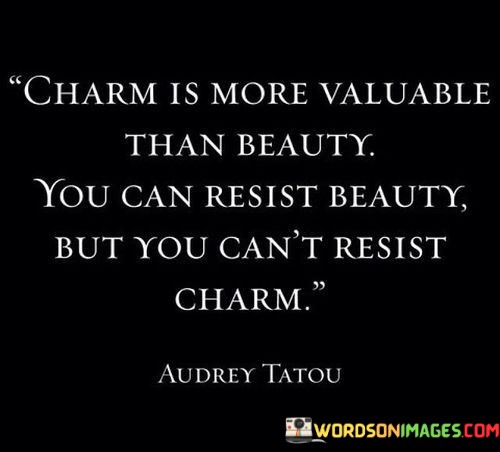 Charm-Is-More-Valuable-Than-Beauty-You-Can-Resist-Beauty-Quotes.jpeg