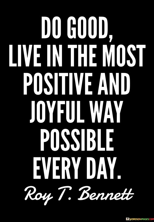 Do Good Live In The Most Positive And Joyful Way Quotes