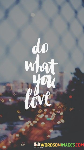 Do-What-You-Love-Quotes.jpeg