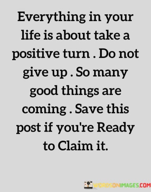 Everything In Your Life Is About Take A Positive Turn Do Not Quotes