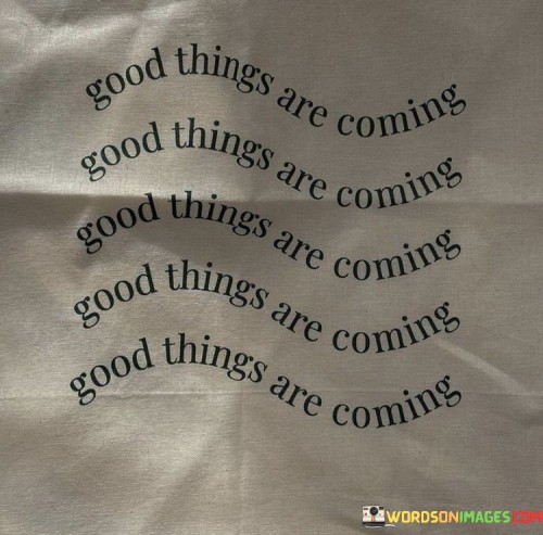 Good-Things-Are-Coming-Quotes.jpeg