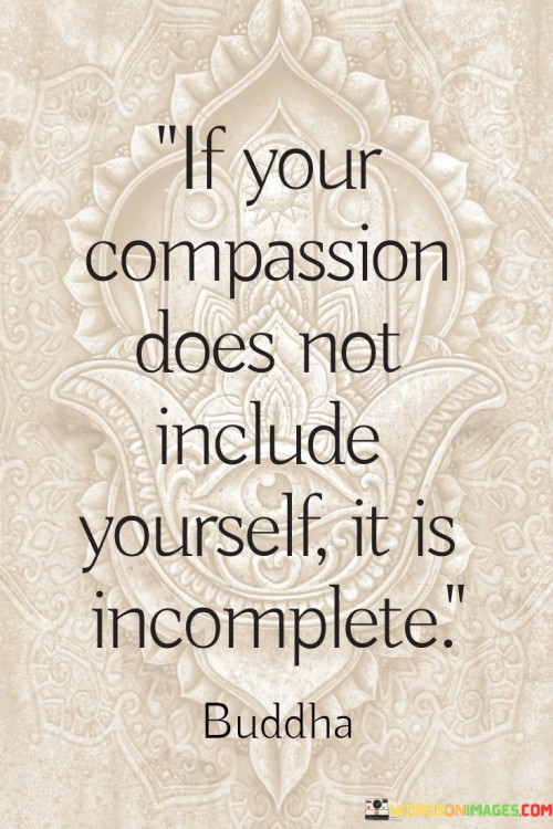 If-Your-Compassion-Does-Not-Include-Yourself-It-Is-Yourself-It-Is-Quotes.jpeg