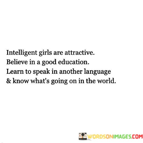 Intelligent-Girls-Are-Attractive-Believe-In-A-Good-Education-Learn-Quotes.jpeg