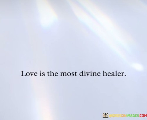 Love-Is-Teh-Most-Divine-Healer-Quotes.jpeg
