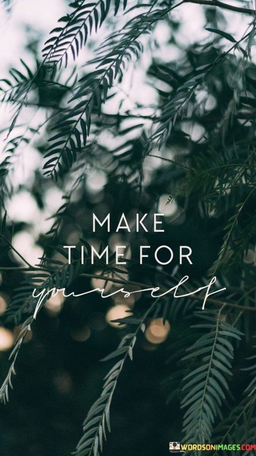 Make Time For Yourself Quotes