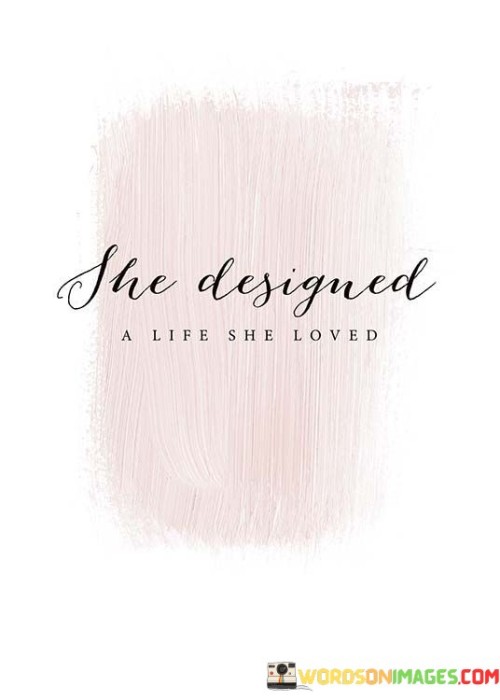 She Designed A Life The Loved Quotes