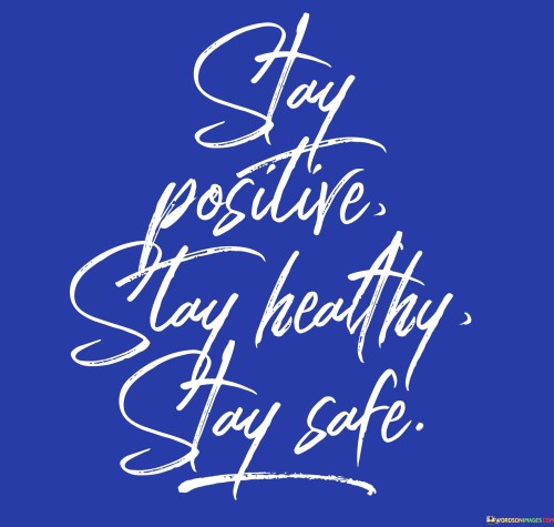Stay Positive Stay Healthy Stay Safe Quotes