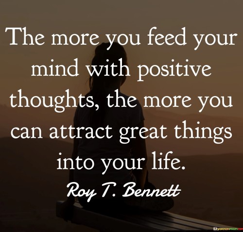 The More You Feed Your Mind With Positive Thoughts The More You Quotes