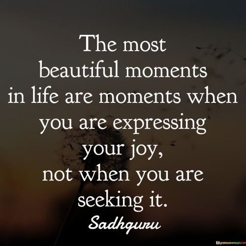 The Most Beautiful Moments In Life Are Moments When You Quotes