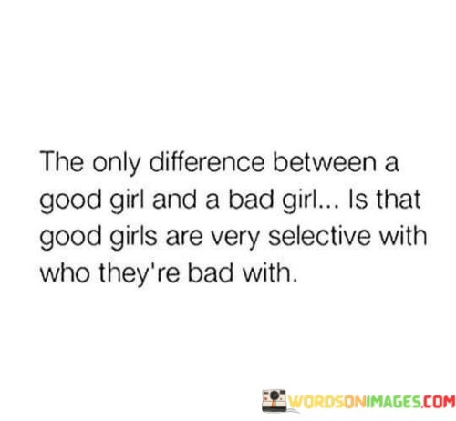 The-Only-Difference-Between-A-Good-Girl-And-A-Bad-Girl-Quotes.jpeg