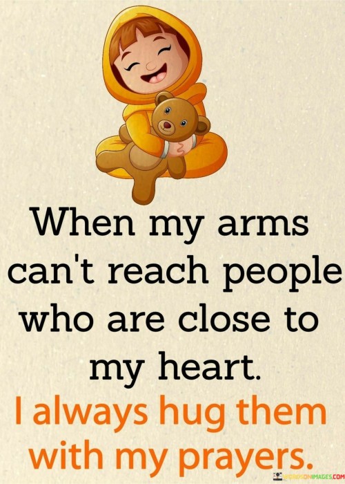 When My Arms Can't Reach People Who Are Close To My Heart Quotes