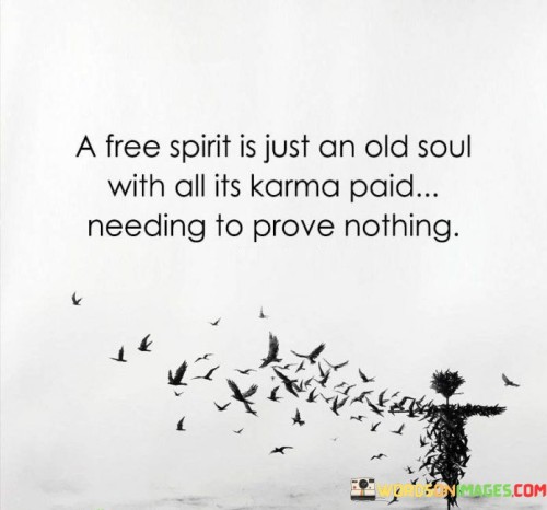 A Free Spirit Is Just An Old Soul With All Its Karma Quotes